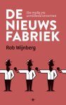 Rob Wijnberg - De nieuwsfabriek hoe media ons wereldbeeld vervormen