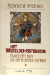 Robrecht Michiels - Het Wereldchristendom Overzicht van de christelijke kerken