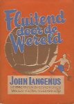LANGENUS, JOHN - Fluitend door de Wereld -Herinneringen en reisindrukken van een voetbal-scheidsrechter