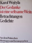 Wojtyla, K. - Der Gedanke ist eine seltsame Weite. Betrachtungen. Gedichte.