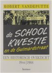 Robert Vandeputte - De schoolkwestie en de Guimardstraat : een historisch overzicht, 1944-1988