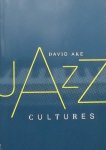 Ake, David. - Jazz cultures.