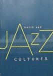 Ake, David. - Jazz cultures.