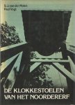 Molen, S.J. van der & Paul Vogt - De klokkestoelen van het Noordererf. Dokumentatie van een landelijke bouwkunst Molen, S.J. van der & Paul Vogt - De klokkestoelen van het Noordererf. Dokumentatie van een landelijke bouwkunst
