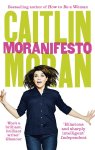 Caitlin Moran - Moranifesto Caitlin Moran - Moranifesto