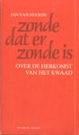 HEERDE, JAN VAN. - Zonde dat er zonde is. Over de herkomst van het kwaad.