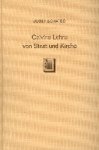 Bohatec, Josef. - Calvins Lehre von Staat und Kirche mit besonderer Berucksichtigung des Organismusgedankens.