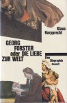 Harpprecht, Klaus - Georg Forster, oder, Die Liebe zur Welt. Eine Biographie