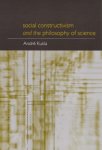 Andre Kukla 178177 - Social Constructivism and the Philosophy of Science