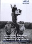 Raa, Ben te - Tegendraads, vijftig jaar stedenbouwkundige ontwikkeling van Lelystad
