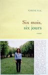 Tuil, Karine - Six mois, six jours (FRANSTALIG)