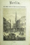 Robert Springer, - Berlin: ein Führer durch die Stadt und ihre Umgebungen. Facsimile uitgave van de editie uit 1861, met uitklapbare kaart en losse kaart