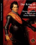 Moreelse, Paulus - Der Krieg als Person: Herzog Christian d.j. von Braunschweig-Lüneburg im Bildnis von Paulus Moreelse