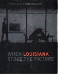 STENSGAARD, Pernille - When Louisiana Stole the Picture.