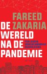 Fareed Zakaria - De wereld na de pandemie Tien lessen voor de mondiale samenleving