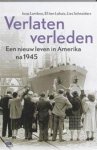 Lamboo,J, Lohuis E.ten, Schneiders L. - Verlaten Verleden, Een nieuw leven in Amerika na 1945