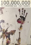 Mulders, Marc & Maarten Meevis & Frans van Ameijde - Marc Mulders: 100.000.000 - nr. X december 2001