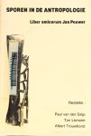 POUWER, JAN, GRIJP, P. VAN DER, LEMAIRE, T., TROUWBORST, A., (RED.) - Sporen in de antropologie. Liber amicorum Jan Pouwer.