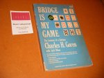 Goren, Charles H. - Bridge is my Game [Gesigneerd - SIGNED]