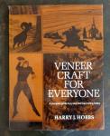 HOBBS, HARRY J. - Veneer Craft for Everyone. a complete guide to a new and fascinating hobby