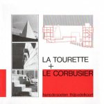 SOETEN, Hans de & Thijs EDELKOORT - La Tourette + Le Corbusier - l'architecture du couvent et l'attitude de l'architecte / the architecture of the monastery and the architect's attitude.