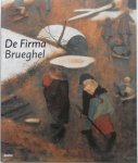 Brink Peter van den e.a. - De Firma Brueghel Tentoonstelling Bonnefantenmuseum Maastricht
