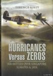 Kelly, Terence - Hurricanes Versus Zeros. Air Battles Over Singapore, Sumatra & Java