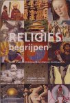 Theodore Gabriel, Ronald Geaves, Caroline Ellerby, Saskia Peeters - Religies begrijpen inzicht krijgen in de belangrijkste religieuze stromingen
