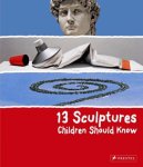 Angela Wenzel - 13 Sculptures Children Should Know