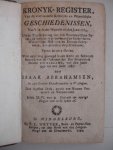 Abrahamsen, Isaak. - Kronyk-register, van de voornaamste Kerkelyke en Weereldlyke Geschiedenissen, Van 't begin der weereld tot den jare 1784......Waar agter nog gevoegdis een korte en beknopte Kronyk van de opkomst der zes stemmende steden van Zeeland, van den ja...