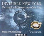 Stanley Greenberg - Invisible New York. The Hidden Infrastructure of the City