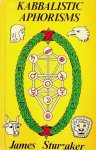 Sturzaker, James - Kabbalistic Aphorisms