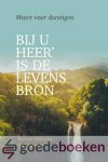 McCheyne, Robert Murray - Bij U Heer is de levensbron *nieuw* --- Water voor dorstigen