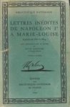 MADELIN, LOUIS (introduction et notes par) - Lettres inédites de Napoléon Ier à Marie-Louise écrites de 1810 à 1814