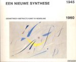 Fritz-Jobse, Jonneke & Frans van Burkom (samenstelling en eindredactie) - Een nieuwe synthese. Geometrisch-abstracte kunst in Nederland 1945-1960