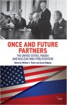 William C. Potter, Sarah Bidgood - Once and Future Partners: the United States, Russia and Nuclear Non-Proliferation