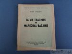 Robert Christophe. - La vie tragique du maréchal Bazaine. Robert Christophe. - La vie tragique du maréchal Bazaine.
