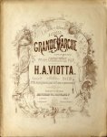 Viotta, Henri: - Grande marche composé pour orchestre. Oeuvre 1er. Arrangement pour le piano à quatre mains Viotta, Henri: - Grande marche composé pour orchestre. Oeuvre 1er. Arrangement pour le piano à quatre mains