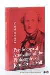 Wilson, Fred. - Psychological analysis and the philosophy of John Stuart Mill.