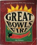 Jay Solomon 284035 - Great Bowls of Fire: the world's spiciest soups, chilies, stews, and hot pots