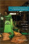 Paige West - From Modern Production to Imagined Primitive The Social World of Coffee from Papua New Guinea