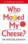 Dr Spencer Johnson - 2002 Who Moved My Cheese
