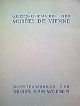 red. - meesterwerken der Musea van Weenen De artistieke betrekkingen tusschen Oostenrijk en België in het licht van de meesterwerken der Musea van Weenen