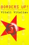 Itali Vitaliev - Borders Up Eastern Europe Through the Bottom of a Glass