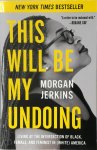Morgan Jerkins 267427 - This Will Be My Undoing