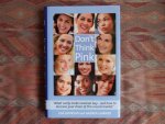 Johnson, Lisa; Learned, Andrea. - Don`t think Pink. - What really makes woman buy - and how to increase your share of this crucial market. --- 1st. edition, 2004. Gebonden en in nieuwstaat, met fraai stofomslag (de flaptekst is in het Nederlands). 230 pp.