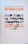 Winkler, Heinrich August - Auf ewig in Hitlers Schatten? Anmerkungen zur deutschen Geschichte Winkler, Heinrich August - Auf ewig in Hitlers Schatten? Anmerkungen zur deutschen Geschichte