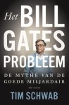 Tim Schwab - Het probleem Bill Gates de mythe van de goede miljardair