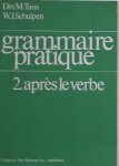 TANS, M. & SCHULPEN, W.J., - Grammaire pratique. 2. Apres le verbe.
