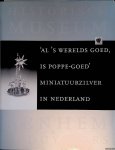 Duijsters, Kristin - 'Al 's werelds goed, is poppe-goed'. Miniatuurzilver in Nederland Duijsters, Kristin - 'Al 's werelds goed, is poppe-goed'. Miniatuurzilver in Nederland